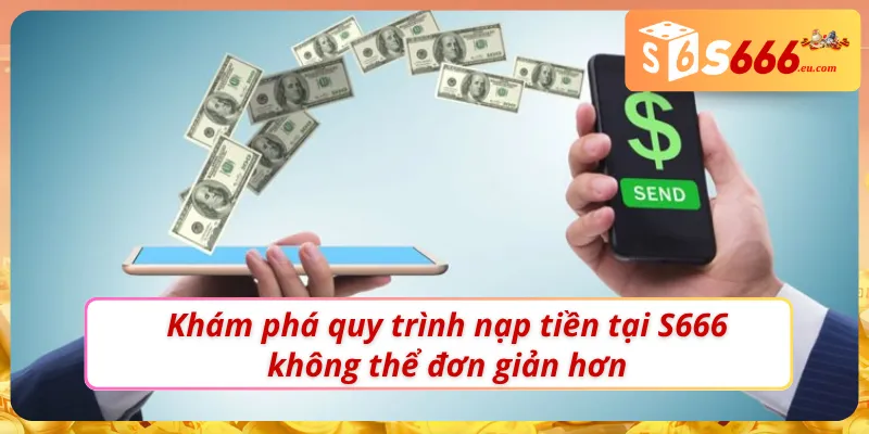 Các bước trong nạp tiền S666 cực dễ hiểu